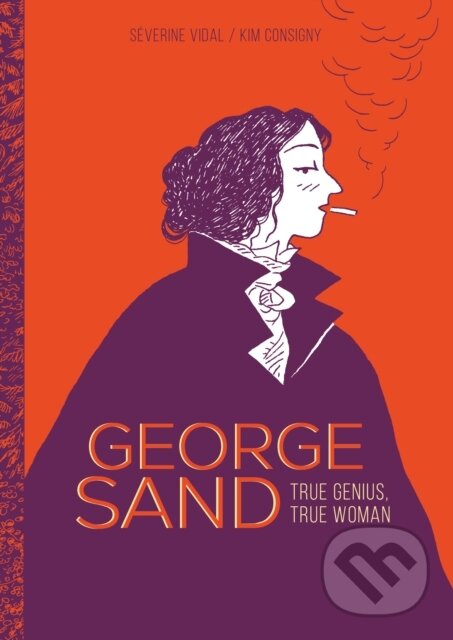 Kniha: George Sand (Severine Vidal). SelfMadeHero, 2024 Kniha: George Sand (Severine Vidal). SelfMadeHero, 2024