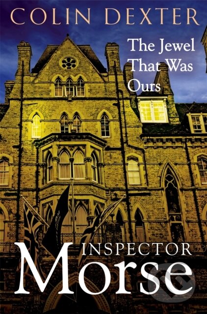 Kniha: The Jewel That Was Ours (Colin Dexter). Pan Books, 2024 Kniha: The Jewel That Was Ours (Colin Dexter). Pan Books, 2024