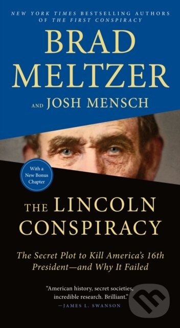 Kniha: The Lincoln Conspiracy (Brad Meltzer a Josh Mensch). Flatiron Books, 2021 Kniha: The Lincoln Conspiracy (Brad Meltzer a Josh Mensch). Flatiron Books, 2021