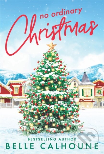 Kniha: No Ordinary Christmas (Belle Calhoune). Forever, 2021 Kniha: No Ordinary Christmas (Belle Calhoune). Forever, 2021