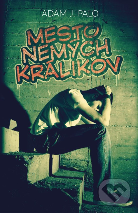 Kniha: Mesto nemých králikov (Adam J. Palo). XYZ, 2017 Kniha: Mesto nemých králikov (Adam J. Palo). XYZ, 2017