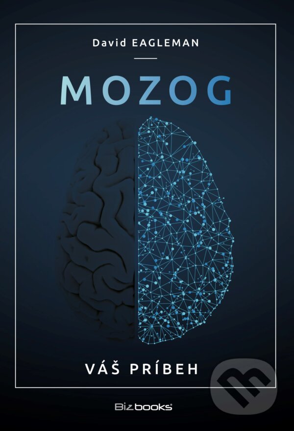 Kniha: Mozog (David Eagleman). BIZBOOKS, 2017 Kniha: Mozog (David Eagleman). BIZBOOKS, 2017