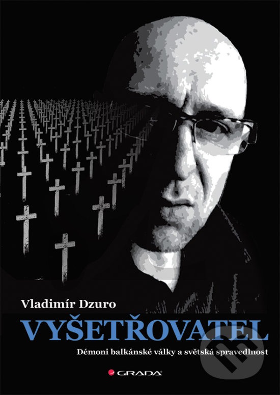Kniha: Vyšetřovatel (Vladimír Dzuro). Grada, 2017 Kniha: Vyšetřovatel (Vladimír Dzuro). Grada, 2017
