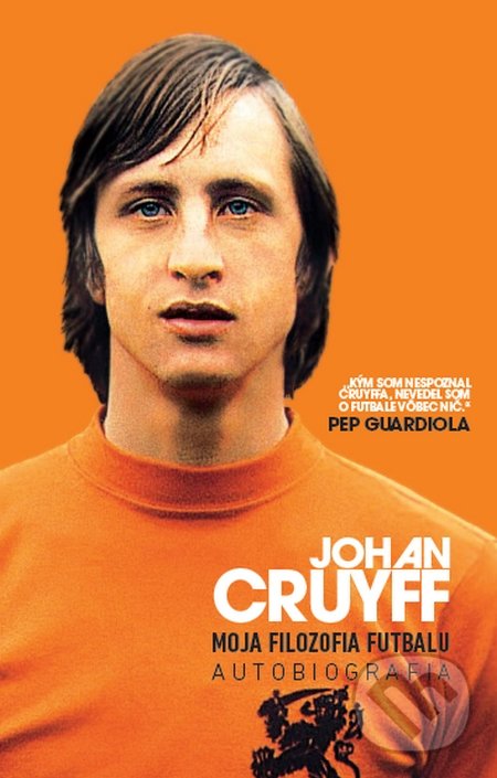 Kniha: Moja filozofia futbalu (Johan Cruyff). Timy Partners, 2014 Kniha: Moja filozofia futbalu (Johan Cruyff). Timy Partners, 2014
