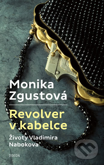 Kniha: Revolver v kabelce (Monika Zgustová). Odeon CZ, 2017 Kniha: Revolver v kabelce (Monika Zgustová). Odeon CZ, 2017