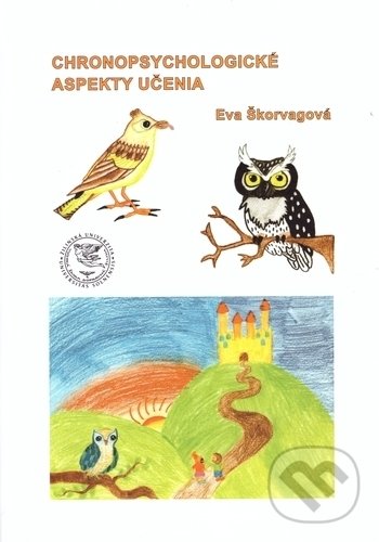 Kniha: Chronopsychologické aspekty učenia (Eva Škorvagová). EDIS, 2017 Kniha: Chronopsychologické aspekty učenia (Eva Škorvagová). EDIS, 2017