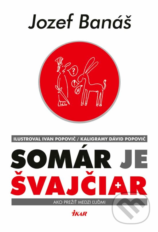 Kniha: Somár je Švajčiar (Jozef Banáš). Ikar, 2017 Kniha: Somár je Švajčiar (Jozef Banáš). Ikar, 2017