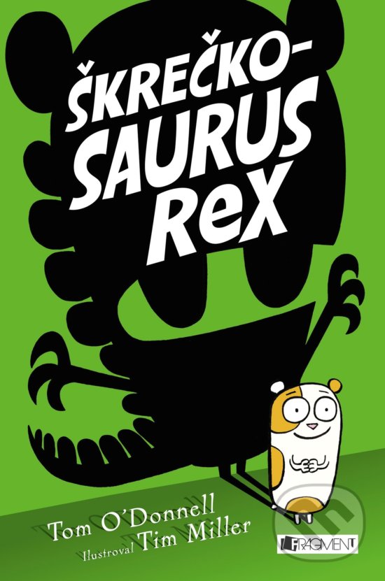 Kniha: Škrečkosaurus rex (Tom O'Donnell). Fragment, 2017 Kniha: Škrečkosaurus rex (Tom O'Donnell). Fragment, 2017