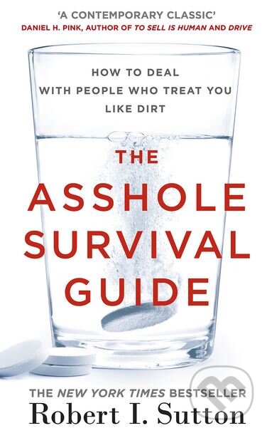 Kniha: The Asshole Survival Guide (Robert I. Sutton). Penguin Books, 2017 Kniha: The Asshole Survival Guide (Robert I. Sutton). Penguin Books, 2017