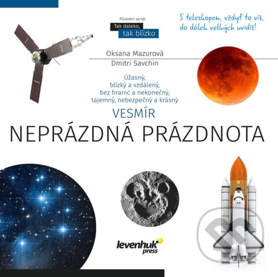 Kniha: Vesmír. Neprázdná prázdnota (Dmitri Savchin a Oksana Mazurová). Levenhuk, 2017 Kniha: Vesmír. Neprázdná prázdnota (Dmitri Savchin a Oksana Mazurová). Levenhuk, 2017