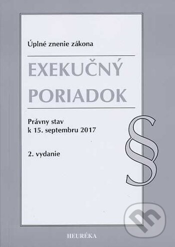 Kniha: Exekučný poriadok (Heuréka). Heuréka, 2017 Kniha: Exekučný poriadok (Heuréka). Heuréka, 2017