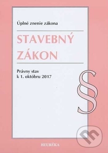 Kniha: Stavebný zákon (Heuréka). Heuréka, 2017 Kniha: Stavebný zákon (Heuréka). Heuréka, 2017