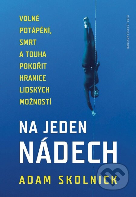 E-kniha: Na jeden nádech (Adam Skolnick). Jota, 2017 E-kniha: Na jeden nádech (Adam Skolnick). Jota, 2017