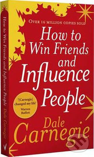 Kniha: How to Win Friends and Influence People (Dale Carnegie). Ebury, 2006 Kniha: How to Win Friends and Influence People (Dale Carnegie). Ebury, 2006