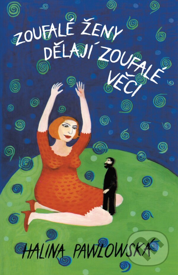 Kniha: Zoufalé ženy dělají zoufalé věci (Halina Pawlowská). Motto, 2018 Kniha: Zoufalé ženy dělají zoufalé věci (Halina Pawlowská). Motto, 2018