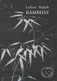 Kniha: Bambusy (Lubor Hájek). DharmaGaia, 2002 Kniha: Bambusy (Lubor Hájek). DharmaGaia, 2002