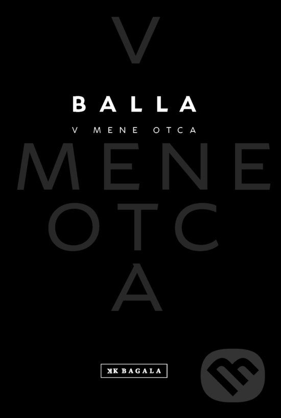Kniha: V mene otca (Balla). Koloman Kertész Bagala, 2017 Kniha: V mene otca (Balla). Koloman Kertész Bagala, 2017