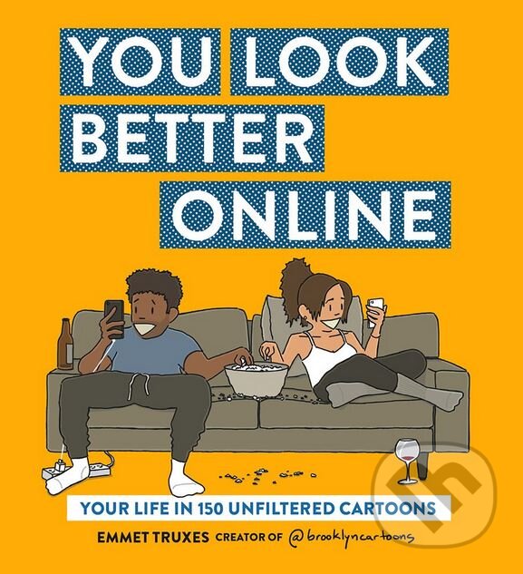 Kniha: You Look Better Online (Emmet Truxes). Harry Abrams, 2017 Kniha: You Look Better Online (Emmet Truxes). Harry Abrams, 2017