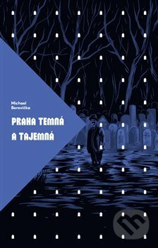 Kniha: Praha temná a tajemná (Michael Borovička). Paseka, 2017 Kniha: Praha temná a tajemná (Michael Borovička). Paseka, 2017