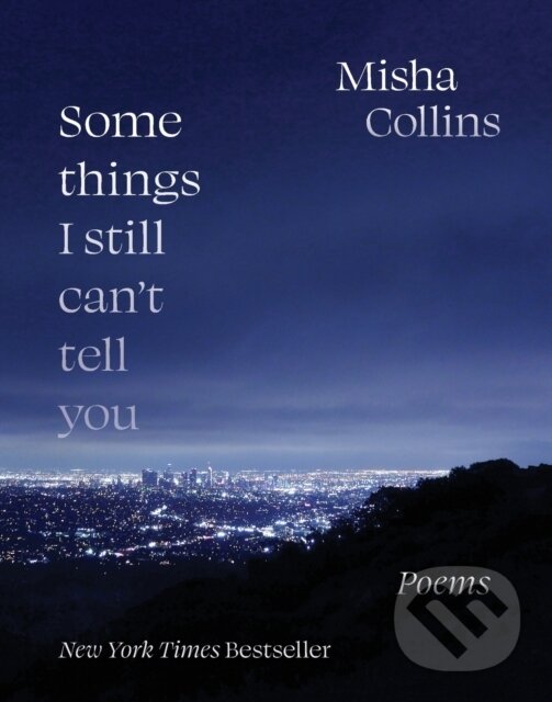 Kniha: Some Things I Still Can't Tell You (Misha Collins). Andrews McMeel, 2021 Kniha: Some Things I Still Can't Tell You (Misha Collins). Andrews McMeel, 2021