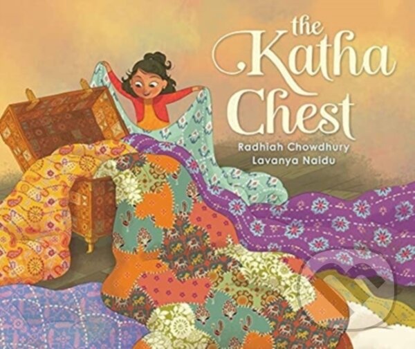 Kniha: The Katha Chest (Radhiah Chowdhury). Murdoch Books, 2021 Kniha: The Katha Chest (Radhiah Chowdhury). Murdoch Books, 2021