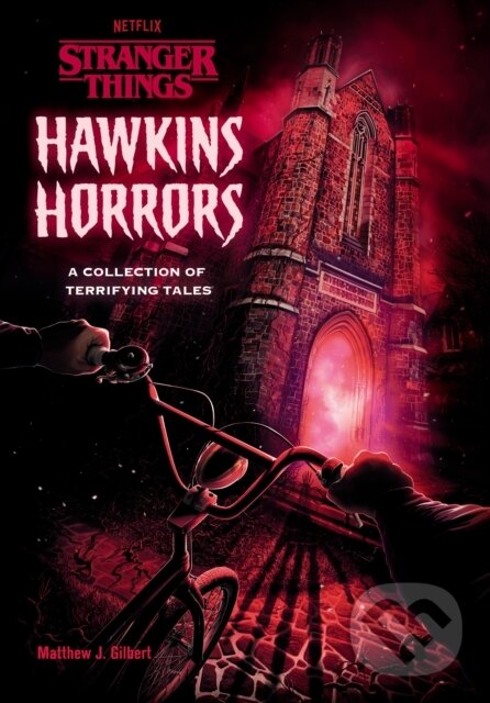 Kniha: Hawkins Horrors (Stranger Things) (Matthew J. Gilbert). , 2022 Kniha: Hawkins Horrors (Stranger Things) (Matthew J. Gilbert). , 2022