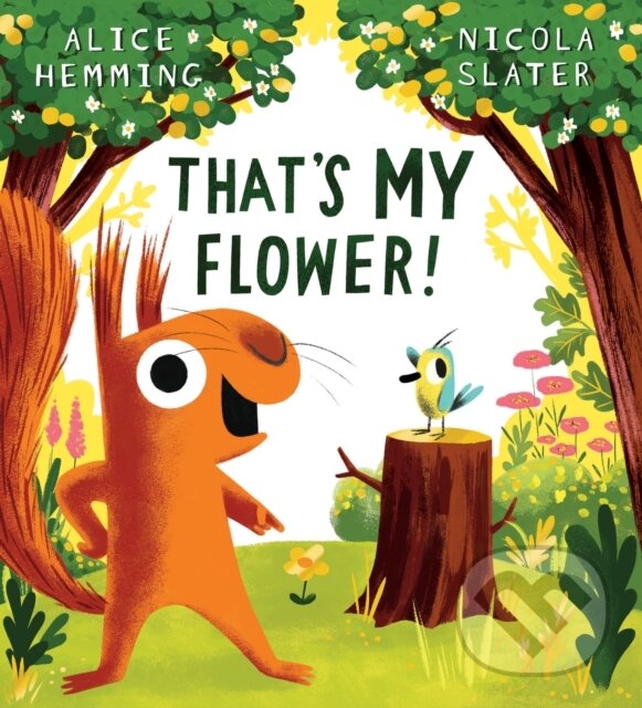 Kniha: That's MY Flower (Alice Hemming). Scholastic, 2023 Kniha: That's MY Flower (Alice Hemming). Scholastic, 2023