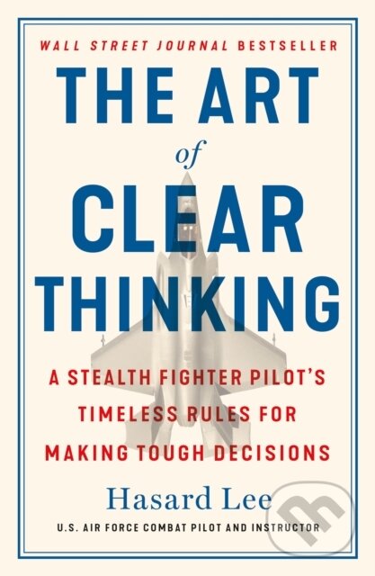 Kniha: The Art of Clear Thinking (Hasard Lee). St. Martins Griffin, 2024 Kniha: The Art of Clear Thinking (Hasard Lee). St. Martins Griffin, 2024