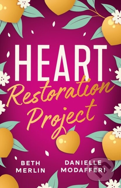 Kniha: Heart Restoration Project (Beth Merlin a Danielle Modafferi). , 2024 Kniha: Heart Restoration Project (Beth Merlin a Danielle Modafferi). , 2024