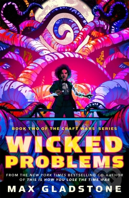 Kniha: Wicked Problems (Max Gladstone). Tor Books, 2024 Kniha: Wicked Problems (Max Gladstone). Tor Books, 2024