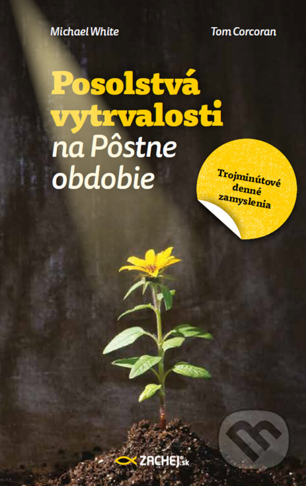 E-kniha: Posolstvá vytrvalosti na Pôstne obdobie (Michael White). Zachej, 2025 E-kniha: Posolstvá vytrvalosti na Pôstne obdobie (Michael White). Zachej, 2025