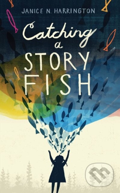 Kniha: Catching a Storyfish (Janice N. Harrington). , 2023 Kniha: Catching a Storyfish (Janice N. Harrington). , 2023