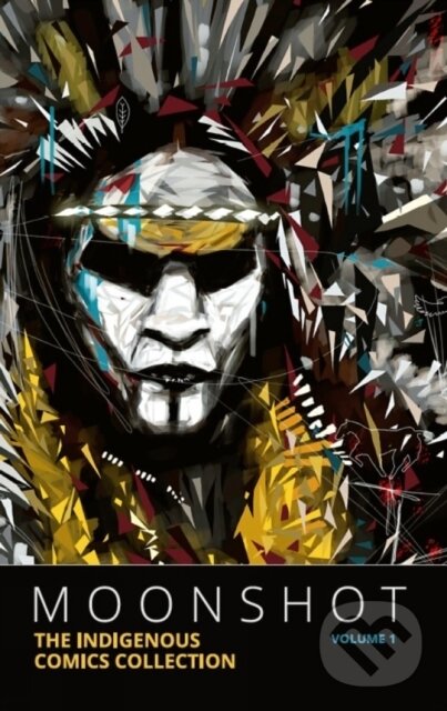Kniha: Moonshot: The Indigenous Comics Collection (Vol. 1) (Hope Nicholson). , 2021 Kniha: Moonshot: The Indigenous Comics Collection (Vol. 1) (Hope Nicholson). , 2021