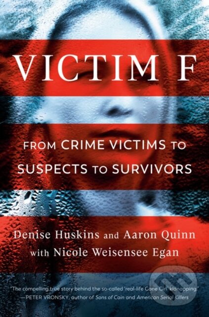 Kniha: Victim F (Aaron Quinn, Denise Huskins a Nicole Weisensee Egan). , 2021 Kniha: Victim F (Aaron Quinn, Denise Huskins a Nicole Weisensee Egan). , 2021