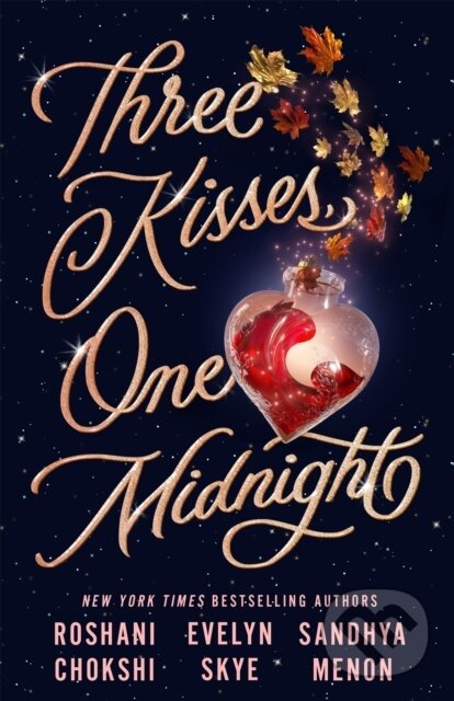Kniha: Three Kisses, One Midnight (Evelyn Skye, Roshani Chokshi a Sandhya Menon). Hodder Paperback, 2022 Kniha: Three Kisses, One Midnight (Evelyn Skye, Roshani Chokshi a Sandhya Menon). Hodder Paperback, 2022