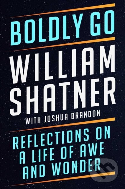 Kniha: Boldly Go (William Shatner). Atria Books, 2022 Kniha: Boldly Go (William Shatner). Atria Books, 2022