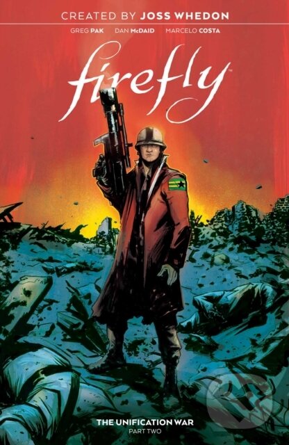 Kniha: Firefly: The Unification War Vol. 2 (Greg Pak). Boom! Studios, 2021 Kniha: Firefly: The Unification War Vol. 2 (Greg Pak). Boom! Studios, 2021