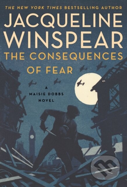 Kniha: The Consequences of Fear (Jacqueline Winspear). HarperCollins, 2021 Kniha: The Consequences of Fear (Jacqueline Winspear). HarperCollins, 2021