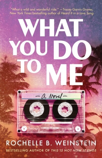 Kniha: What You Do To Me (Rochelle B. Weinstein). Lake Union Publishing, 2023 Kniha: What You Do To Me (Rochelle B. Weinstein). Lake Union Publishing, 2023