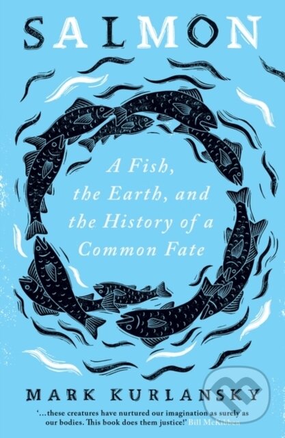 Kniha: Salmon (Mark Kurlansky). Oneworld Publications, 2021 Kniha: Salmon (Mark Kurlansky). Oneworld Publications, 2021