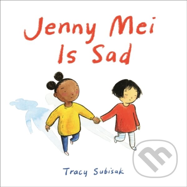 Kniha: Jenny Mei Is Sad (Tracy Subisak). , 2021 Kniha: Jenny Mei Is Sad (Tracy Subisak). , 2021