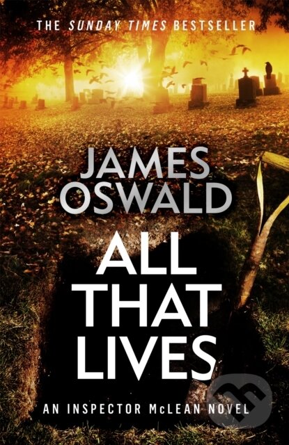 Kniha: All That Lives (James Oswald). Wildfire, 2022 Kniha: All That Lives (James Oswald). Wildfire, 2022