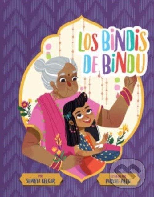Kniha: Los bindis de Bindu (Spanish Edition) (Supriya Kelkar). , 2023 Kniha: Los bindis de Bindu (Spanish Edition) (Supriya Kelkar). , 2023