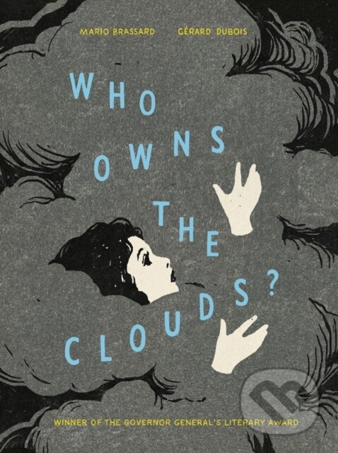 Kniha: Who Owns the Clouds? (Gerard DuBois a Mario Brassard). Tundra, 2023 Kniha: Who Owns the Clouds? (Gerard DuBois a Mario Brassard). Tundra, 2023