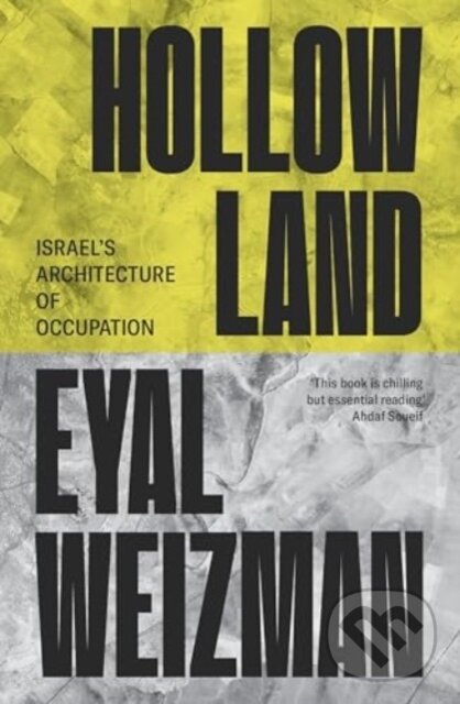 Kniha: Hollow Land (Eyal Weizman). Verso, 2024 Kniha: Hollow Land (Eyal Weizman). Verso, 2024