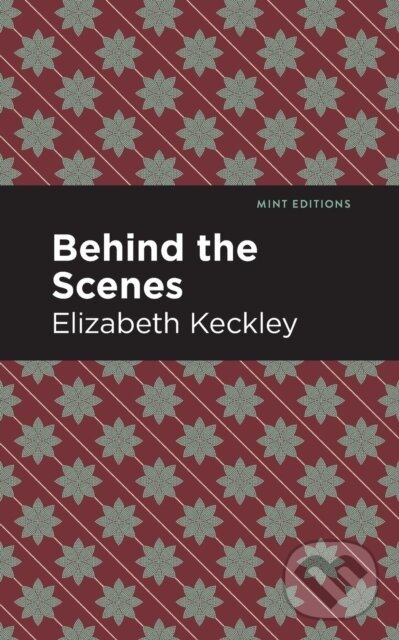 Kniha: Behind the Scenes (Elizabeth Keckley). , 2021 Kniha: Behind the Scenes (Elizabeth Keckley). , 2021