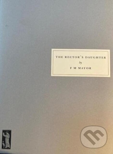 Kniha: The Rector's Daughter (F M Mayor). Persephone, 2021 Kniha: The Rector's Daughter (F M Mayor). Persephone, 2021
