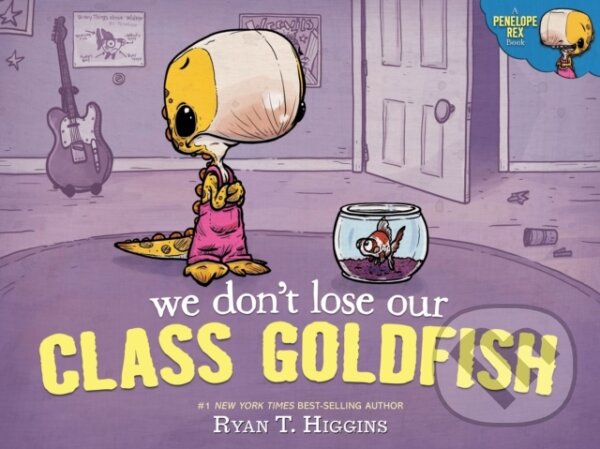 Kniha: We Don't Lose Our Class Goldfish (Ryan T. Higgins). Disney Press, 2023 Kniha: We Don't Lose Our Class Goldfish (Ryan T. Higgins). Disney Press, 2023