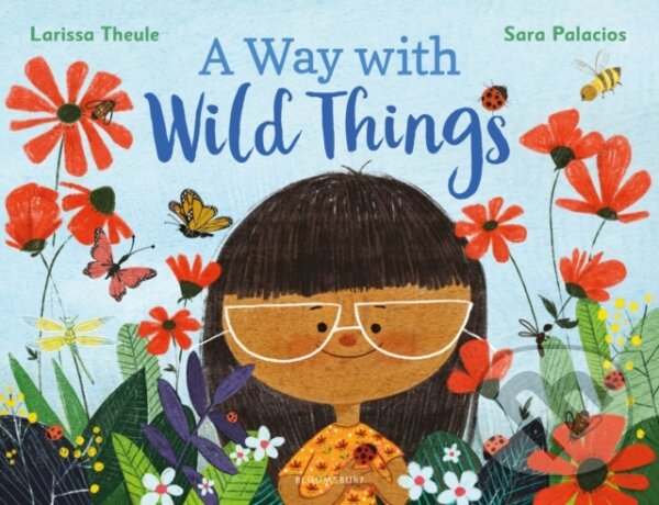 Kniha: A Way with Wild Things (Larissa Theule). Bloomsbury, 2021 Kniha: A Way with Wild Things (Larissa Theule). Bloomsbury, 2021