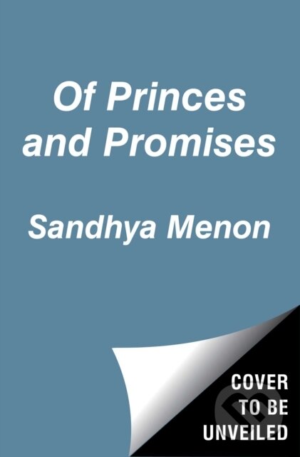Kniha: Of Princes and Promises (Sandhya Menon). Simon & Schuster Books for Young Readers, 2021 Kniha: Of Princes and Promises (Sandhya Menon). Simon & Schuster Books for Young Readers, 2021